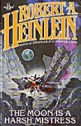 The Moon Is a Harsh Mistress by Robert A. Heinlein