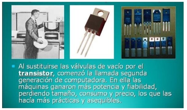 La aplicación del transistor a las computadoras, reduce su tamaño, se abaratan costos y tienen menos fallas. Segunda generación de computadoras.