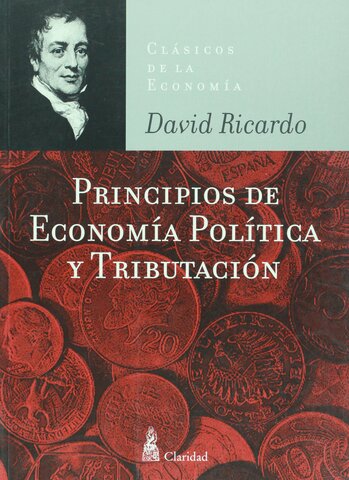 DAVID RICARDO ESCRIBIO: PRINCIPIOS DE ECONOMIA POLITICA Y TRIBUTACIÓN