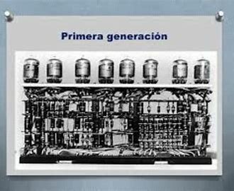 Primera Generación de las computadoras