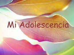 Mi adolescencia