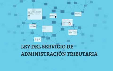 Ley del Servicio de Administración Tributaria.