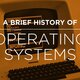 Brief history of os