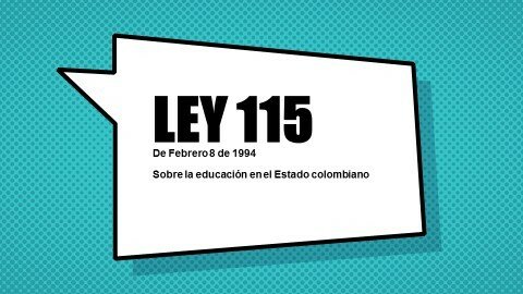 Ley 115: Ley General de Educación