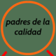 Padres de la calidad
