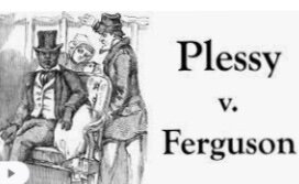 Plessy vs. Ferguson