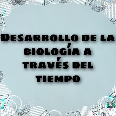 Timeline: Desarrollo de la biología a través del tiempo