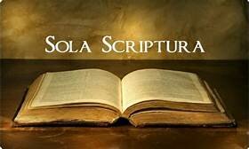 Sola Escritura  (Se considera a la Biblia la única fuente de autoridad)