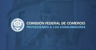La Comisión Federal de Comercio “Federal Trade Comission"