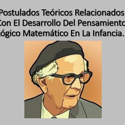 Timeline:  Postulados Teóricos Relacionados Con El Desarrollo Del Pensamiento Lógico Matemático En La Infancia