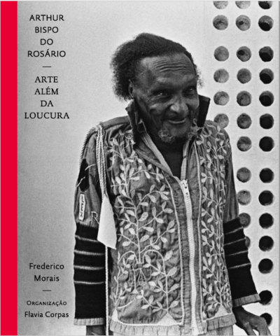 "Arthur Bispo do Rosario: Arte além da loucura"