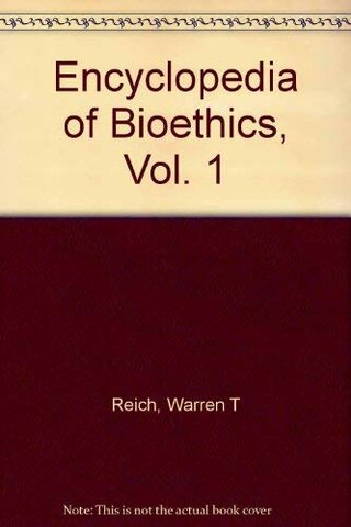 Reich W, Encyclopedy of Bioethics