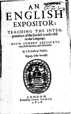 An English Expositor: teaching the interpretation of the hardest words used in our language, with sundry explications, descriptions and discourses by John Bullokar