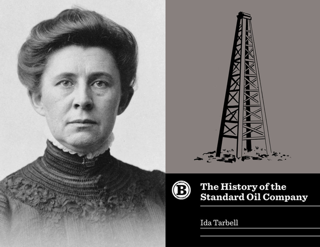 Ida Tarbell- “The History of Standard Oil”