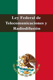 LEY FEDERAL DE TELECOMUNICACIONES