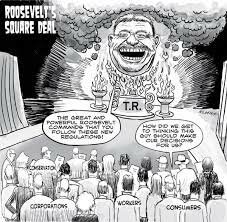 Teddy Roosevelt’s-Square Deal