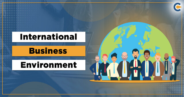 INTERNATIONAL BUSINESS ENVIRONMENT - IBE