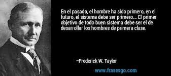 Frederick Winslow Taylor/ Padre de la administración científica