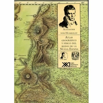 Alejandro de Humboldt publica su "Atlas Geográfico y Físico del Reino de la Nueva España.