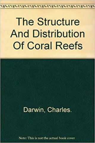 Charles Darwin Published "The Structure and Distribution of Coral Reefs"