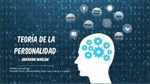LA TEORÍA DE LA PERSONALIDAD DE ABRAHAM MASLOW