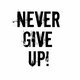 Never give up