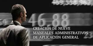 Se elaboraron los llamados "Manuales Administrativos de Aplicación General"