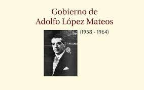 En el periodo de Adolfo López Mateos (1958-1964)