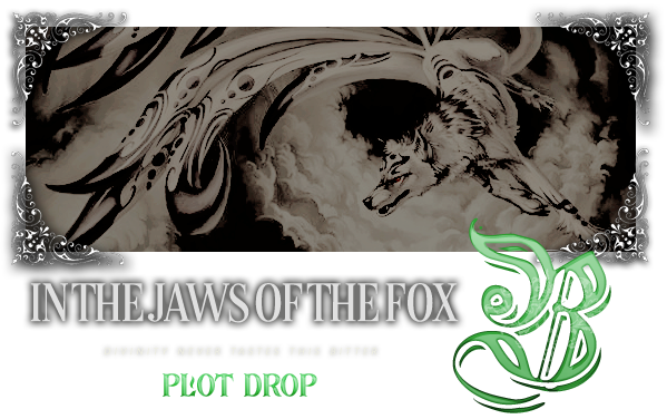 Plot Drop #012: in the jaws of the fox