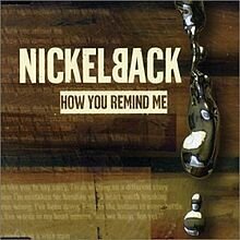 How you remind me Nickleback     Le groupe n'est pas américain mais bien canadien