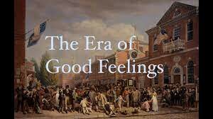 The "Era of Good Feelings."