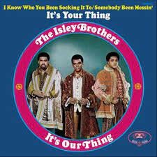 It's Your Thing The Isley Brothers