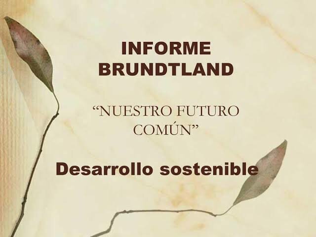 Nuestro Futuro en Común o Informe Brundtland