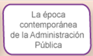 La época contemporánea de la Administración Pública