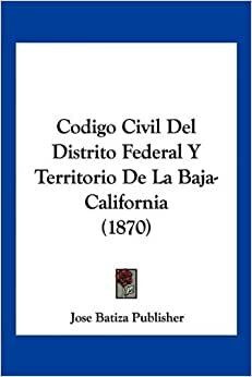 Código Civil del Distrito Federal y Territorio de la Baja California