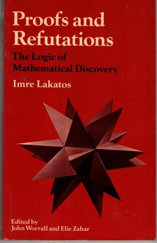 Proofs and Refutations: The Logic of Mathematical Discovery