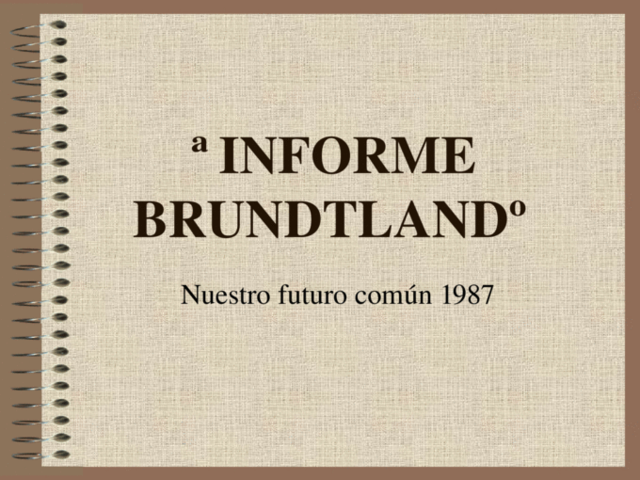 Publicción del Informe de Brundtland.