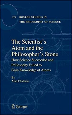 The Scientist's Atom and the Philosopher's Stone - How Science Succeeded and Philosophy Failed to Gain Knowledge of Atoms
