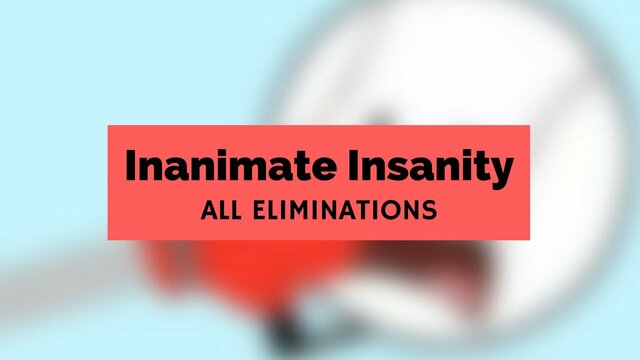 Inanimate Insanity: All Eliminations