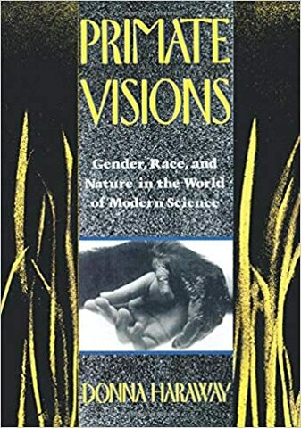 "Primate Visions: Gender, Race, and Nature in the World of Modern Science