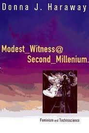"Modest_Witness@Second_Millennium. FemaleMan_Meets_OncoMouse: Feminism and Technoscience"
