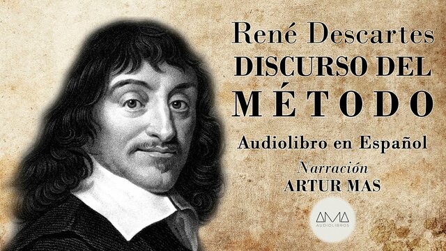 Rene Descartes y el Discurso del metodo.
