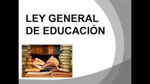 la Ley General de Educación