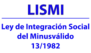 LISMI (Ley de Integración Social del Minusválido)