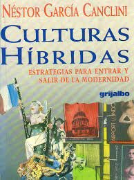 "Culturas Híbridas. Estrategias para entrar y salir de la modernidad"
