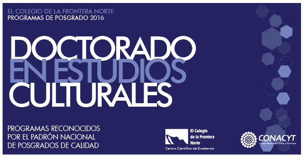 La creación del Doctorado en Estudios Culturales en El Colegio de la Frontera Norte