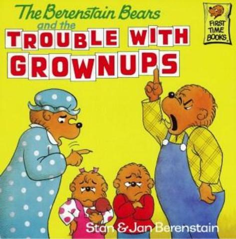 The Berenstain Bears and the Trouble with Grownups published.