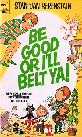 Be Good or I’ll Belt Ya! published.