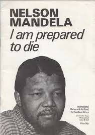 The Rivonia Trial and Mandela’s “I am prepared to die” Speech