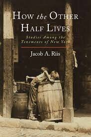 Jacob Riis Publishes "How The Other Half Lives"
